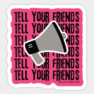 Tell Your Friends Megaphone Sticker